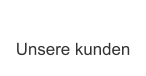 Unsere kunden